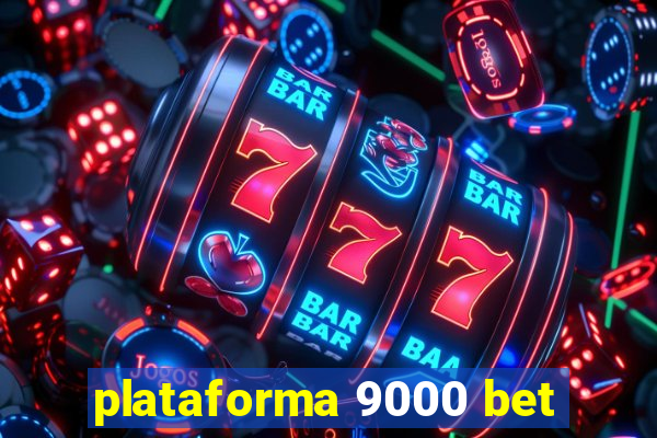 plataforma 9000 bet